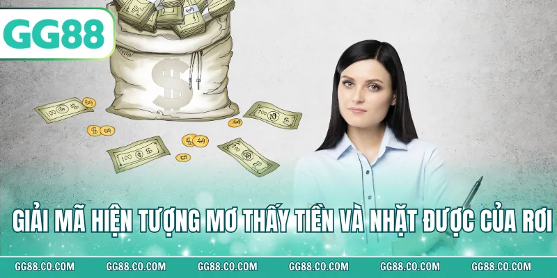 Giải mã hiện tượng mơ thấy tiền và nhặt được của rơi