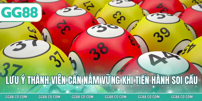 Lưu ý thành viên cần nắm vững khi tiến hành soi cầu